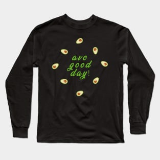 Funny Avocado Vegan T-Shirt, Gift for Vegetarians Women and Men, avo good day Long Sleeve T-Shirt